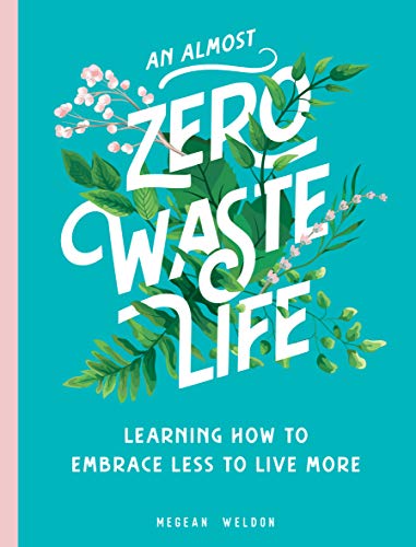 An Almost Zero Waste Life - learning how to embrace less to live more
