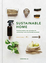 Sustainable Home - practical projects, tips and advice for maintaining a more eco-friendly household